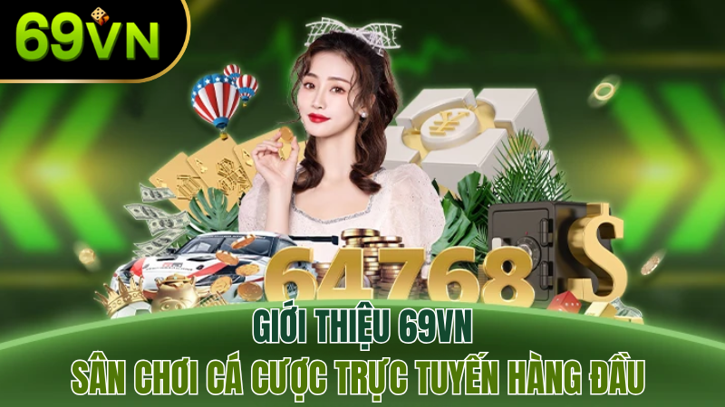 gioi-thieu-69vn-san-choi-ca-cuoc-truc-tuyen-hang-dau-moi-nhat